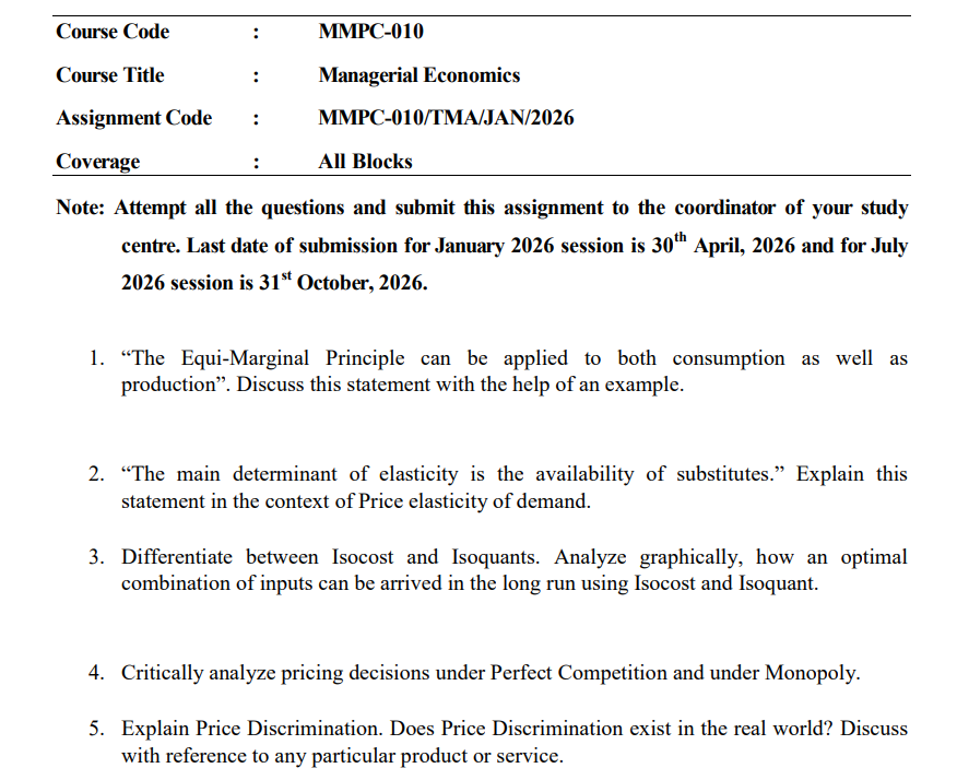 Looking for IGNOU MMPC-010 Managerial Economics solved assignment 2026? This page provides complete, well-structured and easy-to-understand answers for the MMPC-010 TMA/Assignment, covering all the questions from the current assignment. Use these answers as a reference to understand key concepts such as Equi-Marginal Principle, Price Elasticity of Demand, Isoquants, Isocost, Perfect Competition, Monopoly and Price Discrimination.
